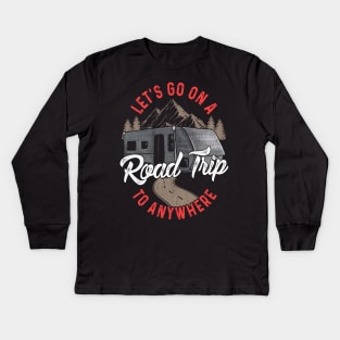 Lets Go On A Road Trip To Nowhere Kids Long Sleeve T-Shirt